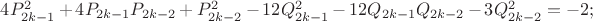 $4P_{2k-1}^2+4P_{2k-1}P_{2k-2}+P_{2k-2}^2-12Q_{2k-1}^2-12Q_{2k-1}Q_{2k-2}-3Q_{2k-2}^2 = -2;$
