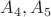$A_4, A_5$