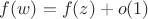 $f(w)=f(z)+o(1)$