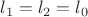 $l_{1}=l_{2}=l_{0}$