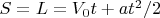 $S=L=V_0t+at^2/2$