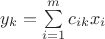 $y_k=\sum\limits_{i=1}^m c_{ik}x_i$