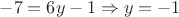$-7=6y-1\Rightarrow y=-1$