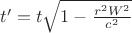 $t' = t\sqrt{1-\frac{r^2W^2}{c^2}}$