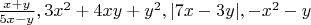 $\frac{x+y}{5x-y},  3x^2+4xy+y^2,  |7x-3y|,  -x^2-y$