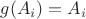 $g(A_i)=A_i$