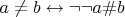 $a \ne b \leftrightarrow \neg \neg a \# b$