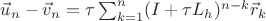 $\vec u_{n}-\vec v_{n}=\tau\sum_{k=1}^n(I+\tau L_h)^{n-k}\vec r_{k}\;$