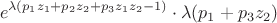 $$e^{\lambda (p_1z_1+p_2z_2+p_3z_1z_2-1)} \cdot \lambda (p_1 + p_3z_2)$$