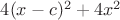 $4(x-c)^2+4x^2$