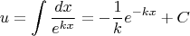 $$u=\int\frac{dx}{e^{kx}} = - \frac{1}{k} e^{-kx} + C$$