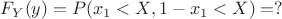 $F_Y(y)=P(x_1<X,1-x_1<X)=?$