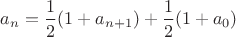 $a_n=\dfrac 1 2 (1+a_{n+1})+\dfrac 1 2 (1+a_0)$