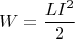 \[
W = \frac{{LI^2 }}{2}
\]