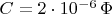$C=2 \cdot 10^{-6} \,\Phi$