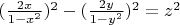 $(\frac{2x}{1-x^2})^2-(\frac{2y}{1-y^2})^2=z^2$