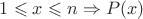 $1\leqslant x\leqslant n \Rightarrow P(x)$