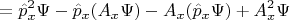 $$= \hat{p}^2_x\Psi -\hat{p}_x (A_x\Psi) -A_x (\hat{p}_x\Psi) +A^2_x \Psi$$