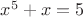 $x^5+x=5$