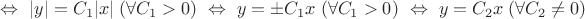 $\Leftrightarrow \ |y|=C_1|x|\;(\forall C_1>0)\ \Leftrightarrow \ y=\pm C_1x\;(\forall C_1>0)\ \Leftrightarrow \ y=C_2x\;(\forall C_2\neq0)$