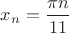 $x_n=\dfrac{\pi n}{11}$