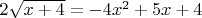 $2\sqrt{x+4}=-4x^2+5x+4$