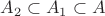 $A_2\subset A_1\subset A$
