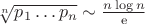 $\sqrt[n]{p_1\ldots p_n}\sim\frac{n\log n}{\mathrm e}$