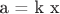 a = k x