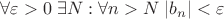 $\forall \varepsilon > 0 \; \exists N : \forall n > N \; |b_n| < \varepsilon$