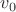 $\[{v_0}\]$