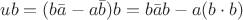 $ub=(b\bar{a}-a\bar{b})b=b\bar{a}b-a(b\cdot b)$