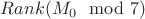 $Rank(M_0 \mod 7)$