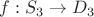 $f:{S_3} \to {D_3}$