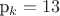 p_k=13