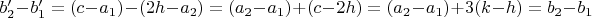$b_2'-b_1'=(c-a_1)-(2h-a_2)=(a_2-a_1)+(c-2h)=(a_2-a_1)+3(k-h)=b_2-b_1$