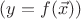 $(y=f(\vec{x}))$