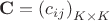 $\mathbf{C}=\left(c_{ij}\right)_{K\times K}$