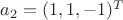 $a_2 = (1, 1, -1)^T $