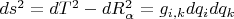 $ds^2=dT^2-dR_{\alpha}^2=g_{i,k}dq_{i}dq_{k}$