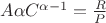 $A \alpha C^{\alpha - 1}= \frac{R}{P}$