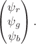 $\begin{pmatrix}\psi_r\\\psi_g\\\psi_b\\\end{pmatrix}.$