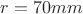 $r=70mm$