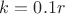 $k = 0.1r$