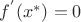 ${f^'}(x^*)=0$