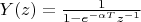 $Y(z)=\frac 1 {1-e^{-\alpha T}z^{-1}}$
