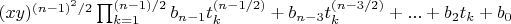 $(x y)^{(n-1)^2/2} \prod_{k=1}^{(n-1)/2} b_{n-1} t_k^{(n-1/2)}+b_{n-3} t_k^{(n-3/2)}+...+b_2 t_k+b_0$