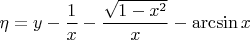 $\eta = y - \dfrac{1}{x} - \dfrac{\sqrt{1 - x^2}}{x} - \arcsin x$