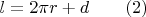 $$l=2\pi r+d\qquad (2)$$
