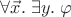 $\forall\vec x.\;\exists y.\;\varphi$ $\forall\vec x.\;\exists y.\;\varphi$